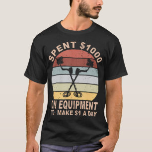 Camiseta Gastou 1000 Em Equipamentos Para Ganhar 1 Por Dia