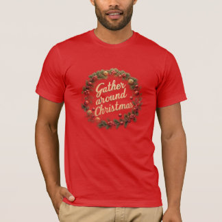 Camiseta Gather Around Christmas T-Shirt