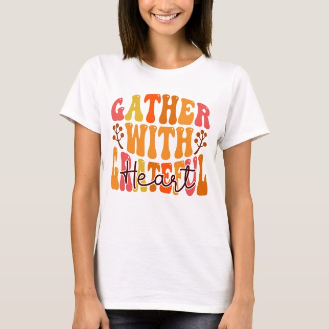 Camiseta Gather with a Grateful Heart - Thanksgiving Quote  (Frente)