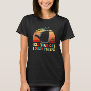 Camiseta Gato Antigo Diga ao Seu Gato que Eu Disse Pspsps
