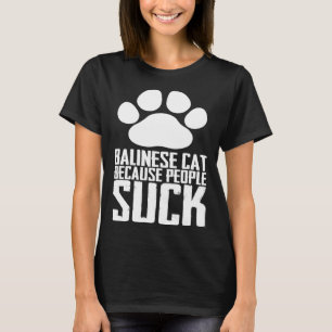 Camiseta gato balinês porque as pessoas são ruins