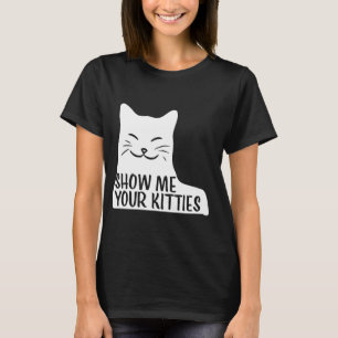 Camiseta Gato Bonito Engraçado Mostre-Me Seus Gatinhos