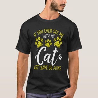 Camiseta Gato com meu Gato me deixa sozinho Dono de Gatinho