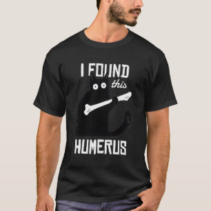 Camiseta Gato Com Um Osso Humeroso Eu Encontrei Este Humero
