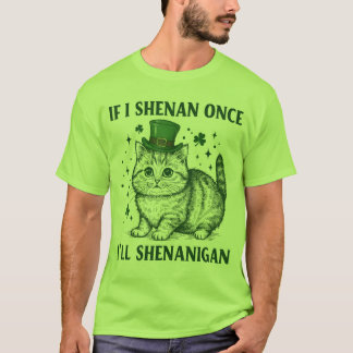 Camiseta Gato De Dia de São Patrício Engraçado Se Eu Shenan