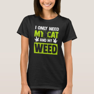 Camiseta Gato De Gato Só Precisa Do Meu Gato E Gato De Erva
