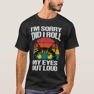 Camiseta gato, desculpe, eu coloquei meus olhos em voz alta