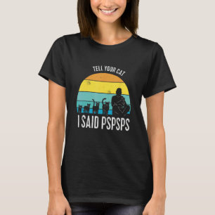 Camiseta gato diga ao seu gato que eu disse pspsps gato fof
