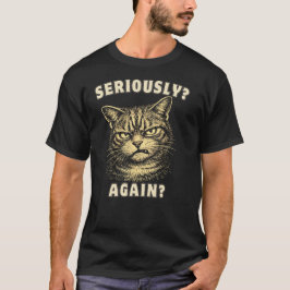 Camiseta Gato Divertido Sério Novamente Minimalista Sarcást