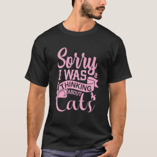 Camiseta Gato Donos de Gato Desculpe Eu estava Pensando em