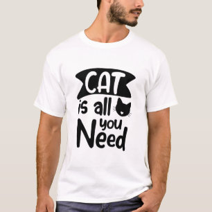 Camiseta Gato É Tudo Que Você Precisa De Gato Engraçado