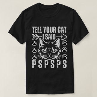 Camiseta Gato Engraçado Diga A Sua Gata Que Eu Disse Pspsps