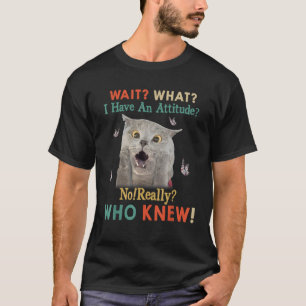 Camiseta Gato Engraçado Espere O Que Eu Tenho Uma Atitude E