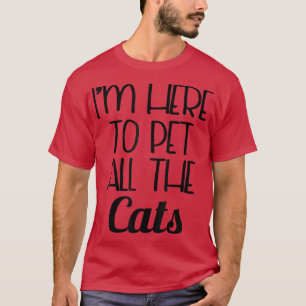 Camiseta Gato Engraçado, estou aqui para pôr todos os ga