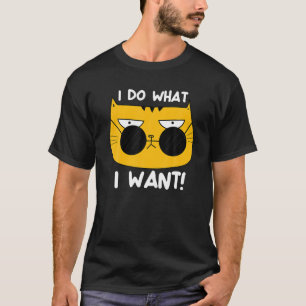 Camiseta Gato Engraçado, Faço O QUE QUERO Ns Meninas Mulher