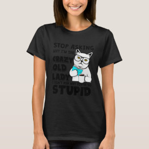 Camiseta Gato Engraçado Para de Perguntar Por Que Sou a Vel