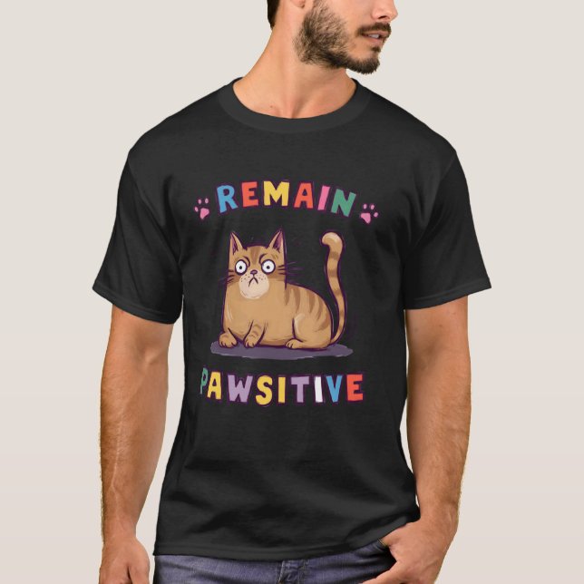 Camiseta Gato Engraçado Permaneça Pawsitivo Fofo (Frente)