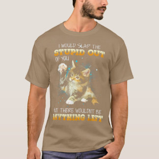 Camiseta Gato, Eu Iria Tirar-Te O Estúpido
