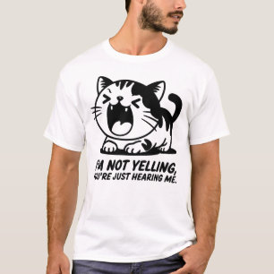 Camiseta Gato, eu não estou gritando, você está me ouvindo