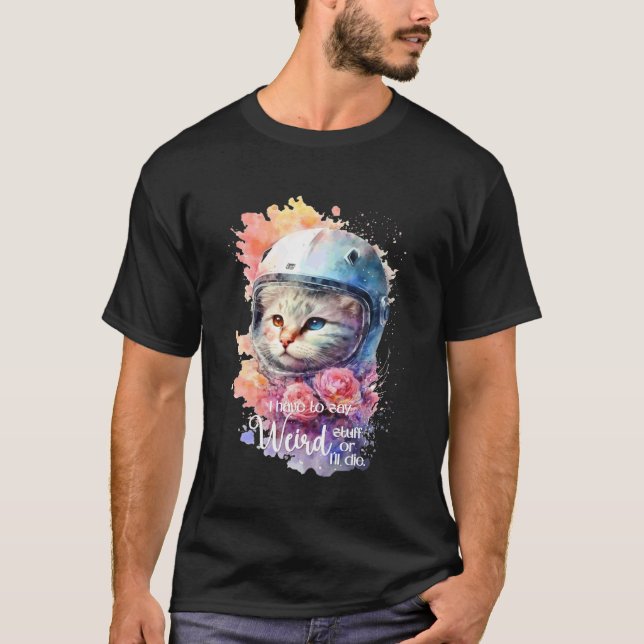 Camiseta Gato fofo, Eu tenho que dizer coisas estranhas ou  (Frente)
