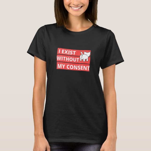 Camiseta Gato I Existe Sem Meu Consentimento (Frente)