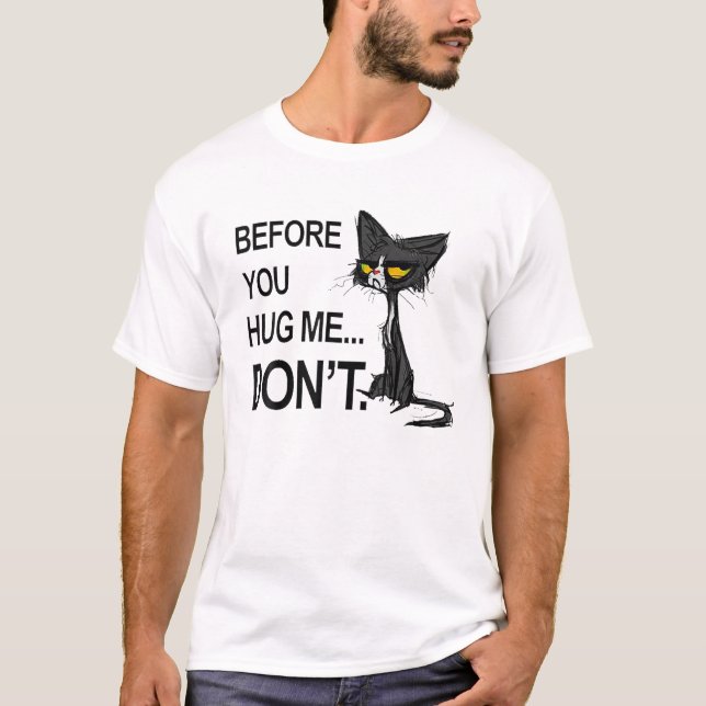 Camiseta Gato Negro antes de me abraçar, não tem graça dize (Frente)
