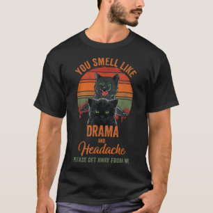 Camiseta Gato Negro Você Cheira Como Drama E Dor De Cabeça 