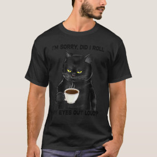 Camiseta Gato Preto Bebe Café Desculpe Eu Rolei Meu Olho