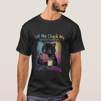 Camiseta Gato Preto Deixe-Me Verificar Meu Dar Um Shitômetr
