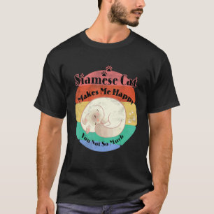 Camiseta Gato Siames Doméstico Me Faz Feliz Você Não Tanto