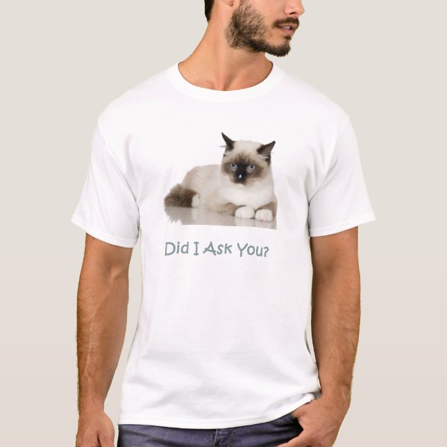Camiseta Gato Siamese - eu perguntei-lhe? (Frente)
