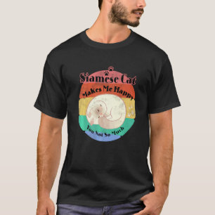 Camiseta Gato Siamesês de Estimação Me Faz Feliz Você Não T