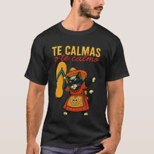 Camiseta Gato Tuxedo Te Calmas O Te Calmo Mexicano Latino H