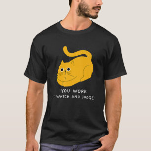 Camiseta Gato Você Trabalha Eu Observo E Julgo Legal Engra