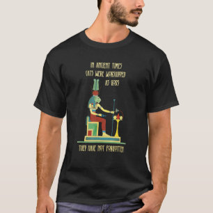 Camiseta Gatos eram uma vez adorados como deuses. Eles não