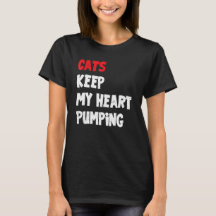 Camiseta Gatos Mantenham Meu Coração Bombeando Gato