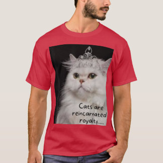 Camiseta Gatos são royalties reencarnadas
