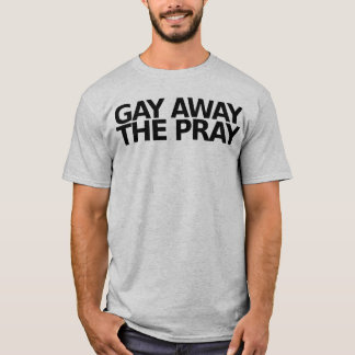 Camiseta Gay afastado o Pray