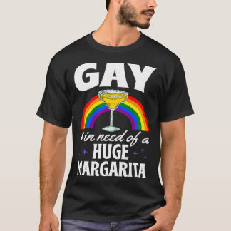Camiseta Gay And In Need Of A Huge Margarita LGBTQ Queer Me