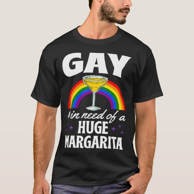 Camiseta Gay And In Need Of A Huge Margarita LGBTQ Queer Me (Frente)
