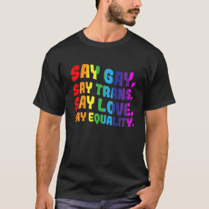 Camiseta Gay de Direitos Gays LGBTQ Dizem que Gay diz que T