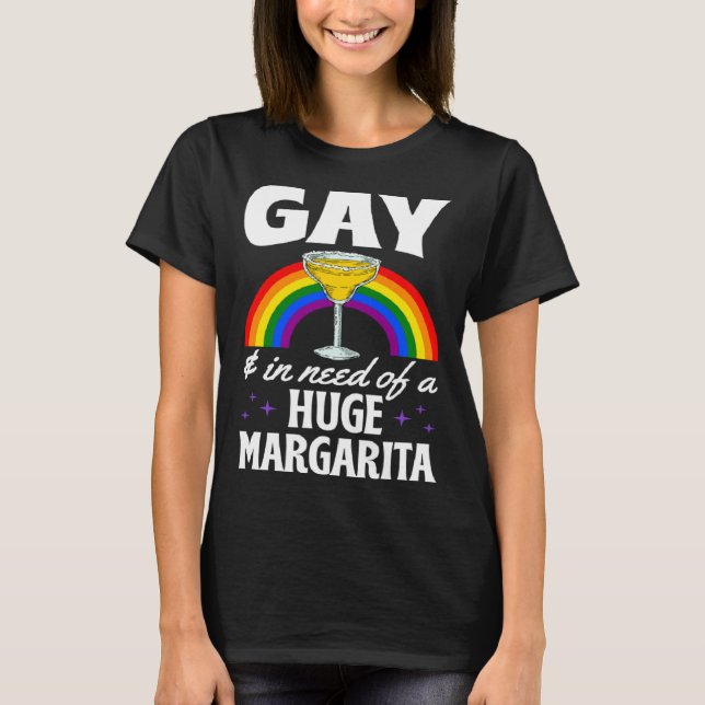 Camiseta Gay e precisando de uma Margarita LGBTQ Me Queer (Frente)