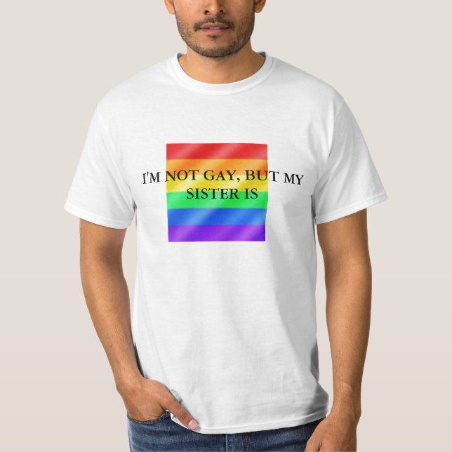 Camiseta gay (grande), eu não sou ALEGRE, MAS MINHA IRMÃ É (Frente)