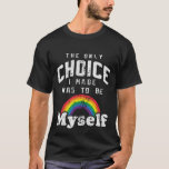 Camiseta Gay LGBT Orgulho LGBT Arco Lésbico Tipografia Mode<br><div class="desc">Este design moderno temático LGBT mostra o texto "A única escolha que fiz foi ser eu mesma" em tipografia branca,  acentuada com um arco-íris #LGBT #gay #pride #lésbica #bissexual #transgênero #igure #rainbow #fashion #style #na moda</div>