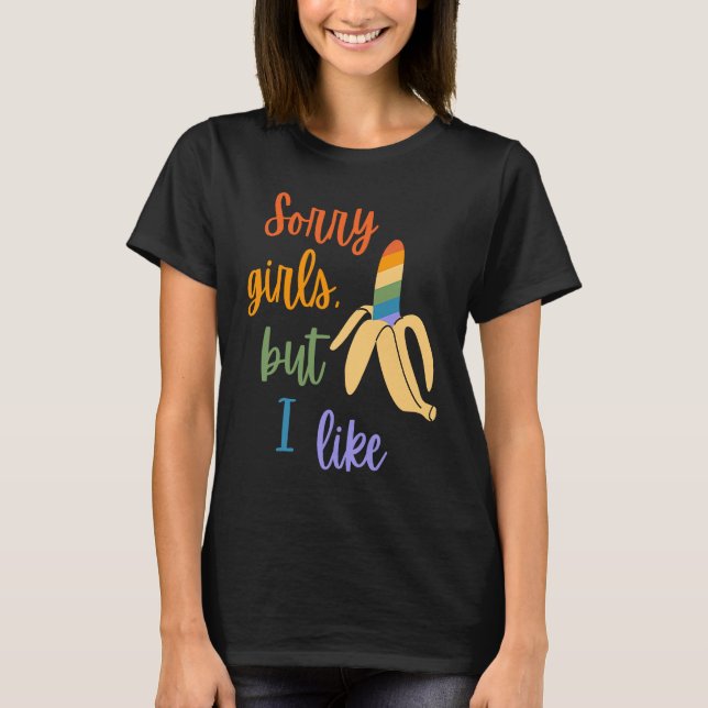 Camiseta Gay Sorry Girls I Like Bananas (Frente)
