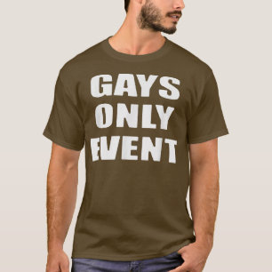 Camiseta Gays Only Event Go Home