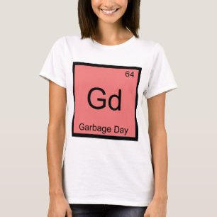 Camiseta Gd - Dia de Lixo Símbolo de Elemento Químico Engra