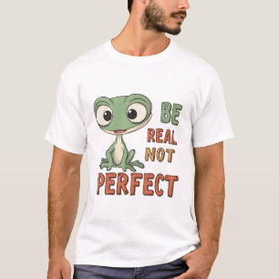 Camiseta Gecko "Be Real Not Perfect" (Seja real não perfeit