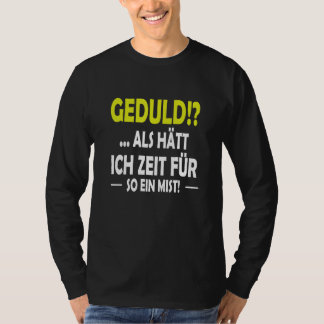 Camiseta Geduld as hast ich Zeit für sowas