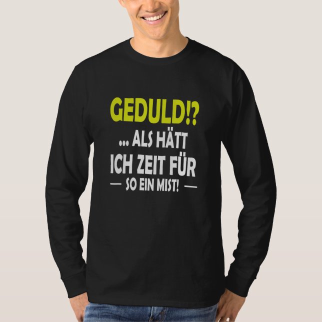Camiseta Geduld as hast ich Zeit für sowas (Frente)